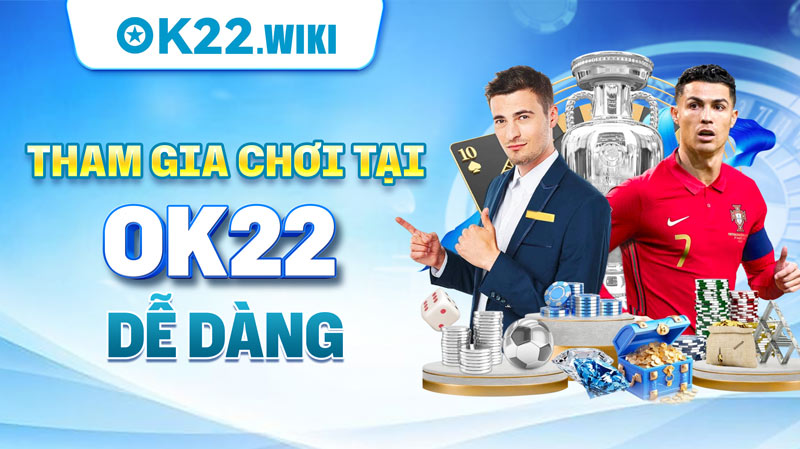 Tham gia chơi tại OK22 dễ dàng