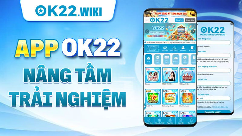 App OK22 nâng tầm trải nghiệm
