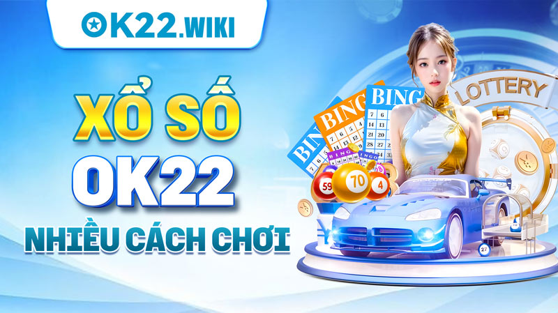 Xổ số OK22 nhiều cách chơi